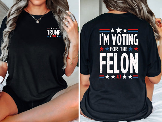I'm Voting for the Felon tee