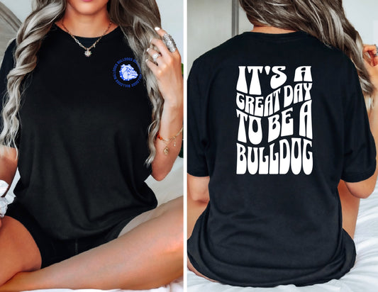 It's a Great Day to be a Bulldog t-shirt