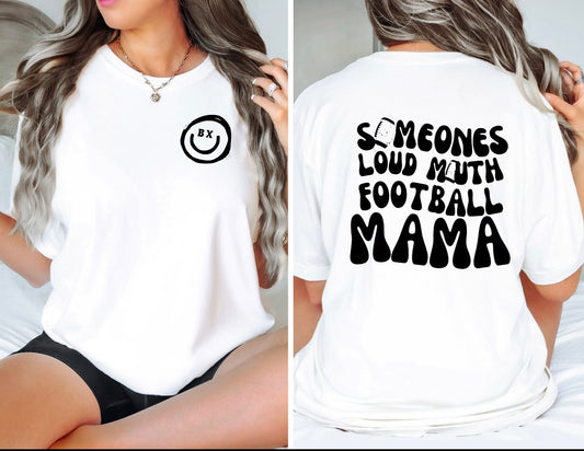 Someones Loud Mouth Football MAMA - White Tee