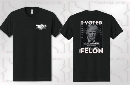 Voted for Felon Trump Tee